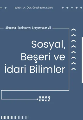 Sosyal Beşeri Ve İdari Bilimler Alanında Uluslararası Araştırmalar VII