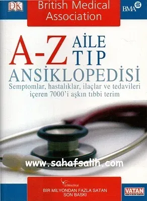 A-Z Aile Tıp Ansiklopedisi - (Semptomlar, hastalıklar, ilaçlar ve tedavileri içeren 7000'i aşkın tıbbi terim)