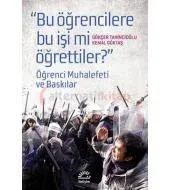Bu Öğrencilere Bu İşi Mi Öğrettiler?: Öğrenci Muhalefeti ve Baskılar