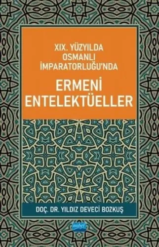 19. Yüzyılda Osmanlı İmparatorluğunda Ermeni Entelektüeller