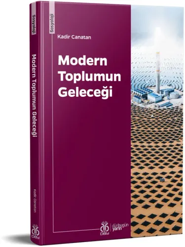 Modern Toplumun Geleceği Kadir Canatan Modern Toplumun Geleceği Kadir Canatan