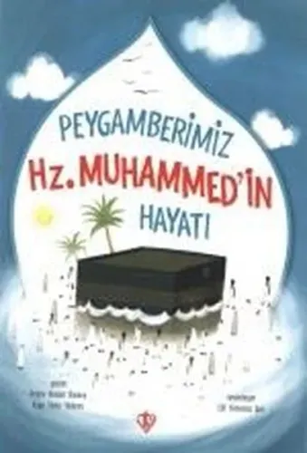 Peygamberimizin Hz. Muhammed'in Hayatı