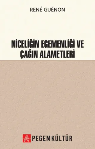 Niceliğin Egemenliği ve Çağın Alametleri