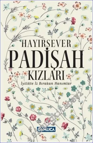 Hayırsever Padişah Kızları: İyilikte İz Bırakan Hanımlar -