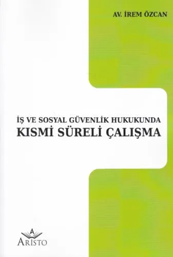 İş ve Sosyal Güvenlik Hukukunda Kısmi Süreli Çalışma