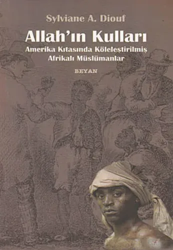 Allah'ın Kulları; Amerika Kıtasında Köleleştirilmiş Afrikalı Müslümanl