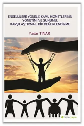 Engellilere Yönelik Kamu Hizmetlerinin Yönetimi ve Sunumu: Karşılaştırmalı Bir Değerlendirme