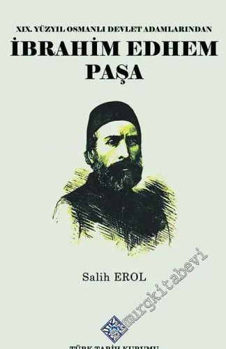 19. Yüzyıl Osmanlı Devlet Adamlarından İbrahim Edhem Paşa -