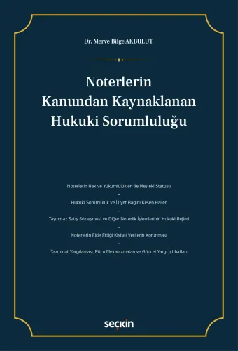Noterlerin Kanundan Kaynaklanan Hukuki Sorumluluğu Merve Bilge Akbulut