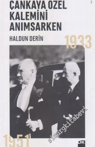 Çankaya Özel Kalemini Anımsarken 1933 - 1951 -        2017