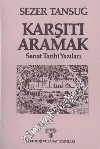 Karşıtı Aramak: Sanat Tarihi Yazıları -         1983