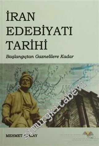 İran Edebiyatı Tarihi : Başlangıçtan Gaznelilere Kadar -