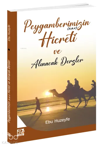 Peygamberimizin (s.a.v.)'in Hicreti ve Alınacak Dersler Ebu Huzeyfe İb