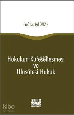 Hukukun Küreselleşmesi ve Ulusötesi Hukuk