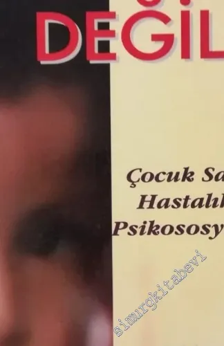 Ben Hasta Değilim: Çocuk Sağlığı ve Hastalıklarının Psikososyal Yönü -        1999