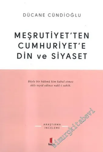 Meşrutiyet'ten Cumhuriyet'e Din ve Siyaset -         2017