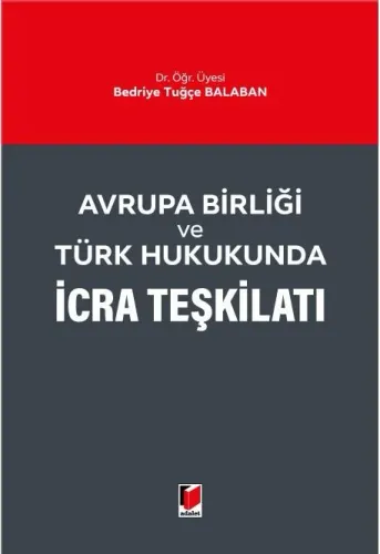 Avrupa Birliği ve Türk Hukukunda İcra Teşkilatı