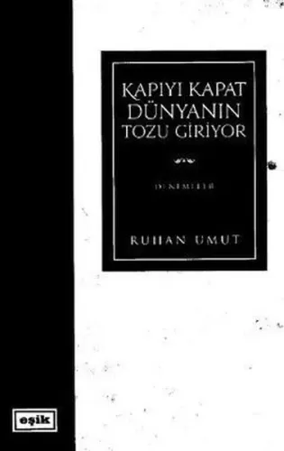 Kapıyı Kapat Dünyanın Tozu Giriyor