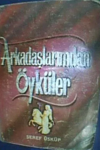 Arkadaşlarımdan Öyküler