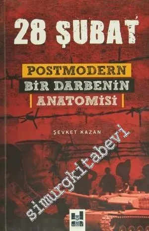 28 Şubat: Postmodern Bir Darbenin Anatomisi -