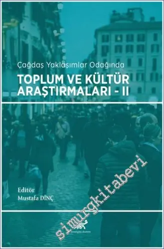 Toplum ve Kültür Araştırmaları - 2 : Çağdaş Yaklaşımlar Odağında  -         2021
