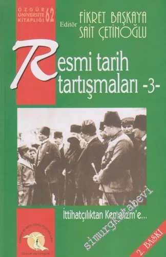 Resmi Tarih Tartışmaları 3: İttihatçılıktan Kemalizm'e -        2011