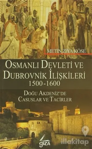 Osmanlı Devleti ve Dubrovnik İlişkileri 1500-1600