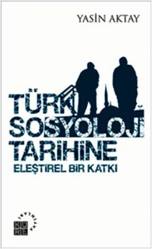 Türk Sosyoloji Tarihine; Eleştirel Bir Katkı