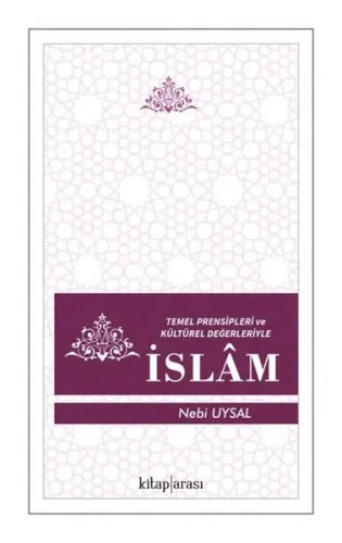 Temel Presipleri ve Kültürel Değerleriyle İslam
