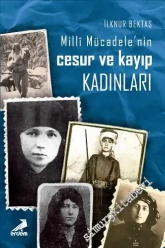 Milli Mücadele'nin Cesur ve Kayıp Kadınları -        2017