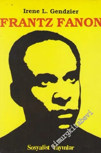 Frantz Fanon: Eleştirel Biyografik İnceleme -        1997