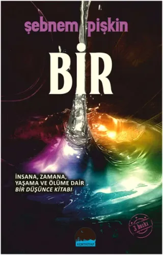 Bir; İnsana, Zamana, Yaşama ve Ölüme Dair Bir Düşünce Kitabı
