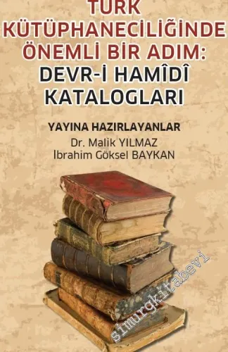 Türk Kütüphaneciliğinde Önemli Bir Adım : Devr-i Hamidi Katalogları -         2018