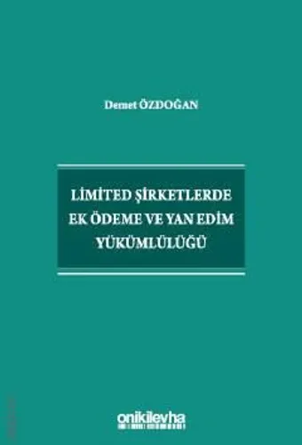 Limited Şirketlerde Ek Ödeme ve Yan Edim Yükümlülüğü