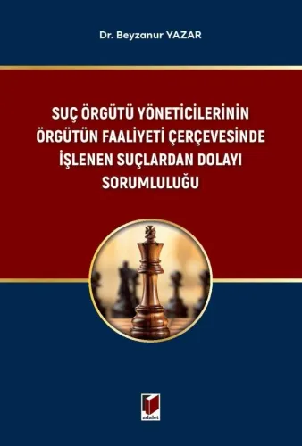 Suç Örgütü Yöneticilerinin Örgütün Faaliyeti Çerçevesinde İşlenen Suçlardan Dolayı Sorumululuğu