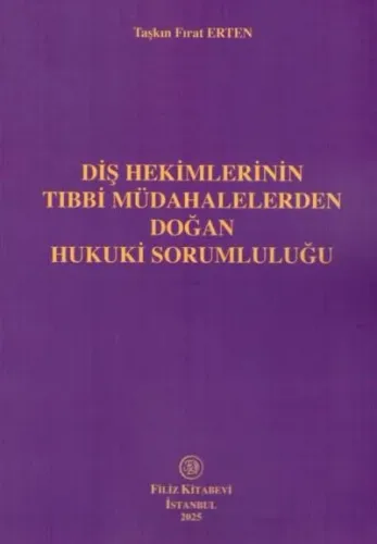 Diş Hekimlerinin Tıbbi Müdahalelerden Doğan Hukuki Sorumluluğu