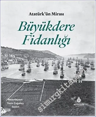 Atatürk'ün Mirası Büyükdere Fidanlığı CİLTLİ -         2023