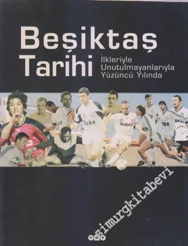 Beşiktaş Tarihi: İlkleriyle Unutulmayanlarıyla Yüzüncü Yılında -        2002