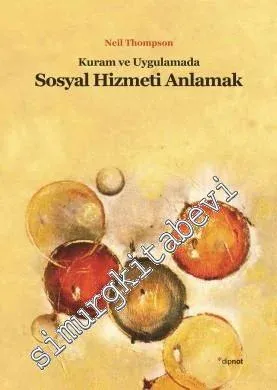 Kuram ve Uygulamada Sosyal Hizmeti Anlamak -