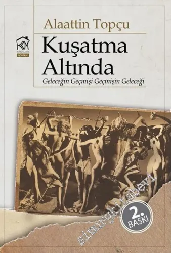 Kuşatma Altında: Geleceğin Geçmişi Geçmişin Geleceği -         2016