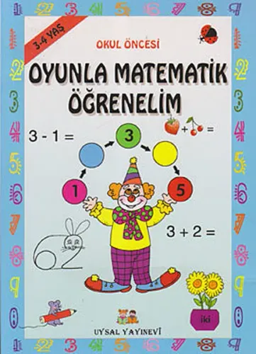 Oyunla Matematik Öğrenelim; 3 - 4 Yaş