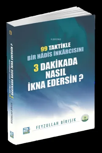 99 Taktikle Bir Hadis İnkarcısını 3 Dakikada Nasıl İkna Edersin?