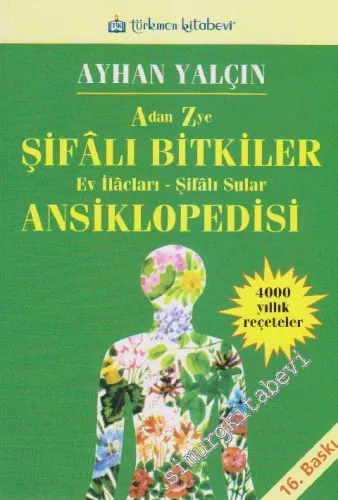 A'dan Z'ye Şifalı Bitkiler, Ev İlaçları, Şifâlı Sular Ansiklopedisi : 400 Yıllık Reçeteler -         2010