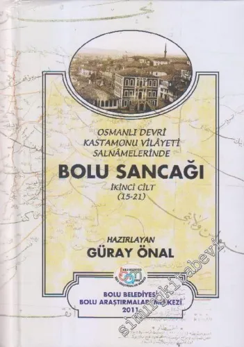 Bolu Sancağı: Osmanlı Devri Kastamonu Vilayeti Salnamelerinde Cilt 2 (15 - 21) -