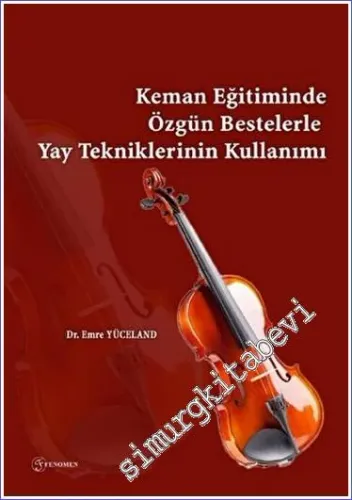 Keman Eğitiminde Özgün Bestelerle Yay Tekniklerinin Kullanımı -         2023