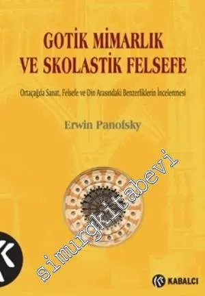 Gotik Mimarlık ve Skolastik: Ortaçağ'da Sanat Felsefe ve Din Arasındaki Benzerliklerin İncelenmesi -         2020