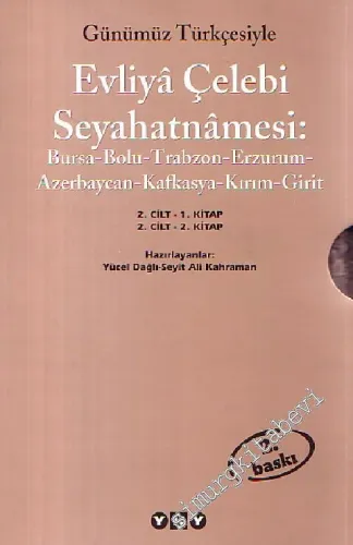 Günümüz Türkçesiyle Evliya Çelebi Seyahatnamesi, 2. Cilt: Bursa - Bolu - Trabzon - Erzurum - Girit - Azerbaycan - Kafkasya - Kırım - Girit (2 Kitap) -