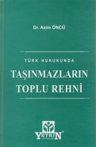 Türk Hukukunda Taşınmazların Toplu Rehni