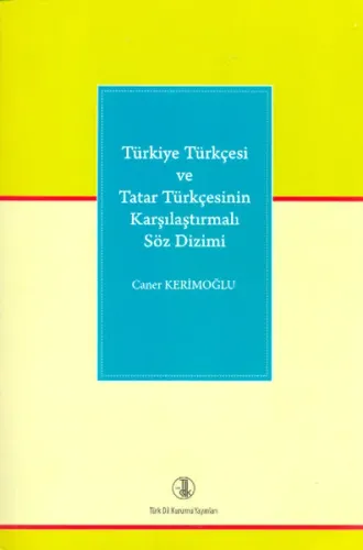 Türkiye Türkçesi ve Tatar Türkçesinin Karşılaştırmalı Söz Dizimi