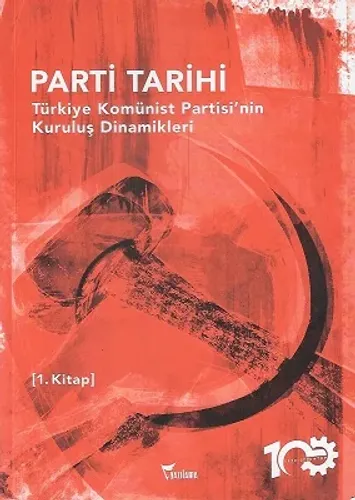 Türkiye Komünist Partisinin Kuruluş Dinamikleri - Parti Tarihi 1.Kitap - % 60 İNDİRİMLİ KİTAP